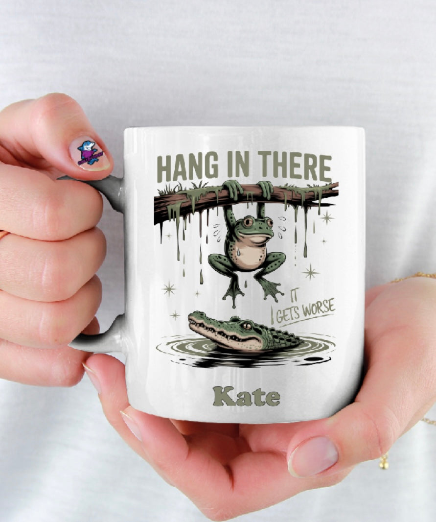 Hang In There It Gets Worse Frog Funny Sarcastic Work Gift 11oz Cup Mug