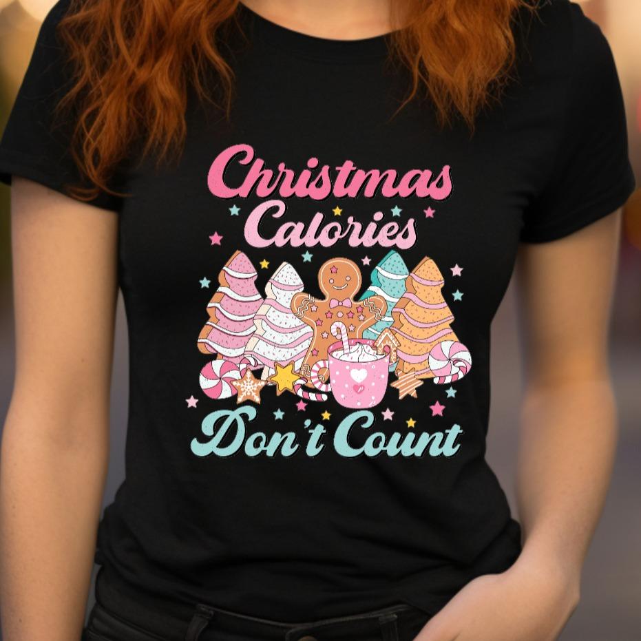 Christmas Calories Don't Count Funny Food Party Baking Christmas Jumper Day Tshirt Casual Crew Neck Womenswear Menswear Cotton Top