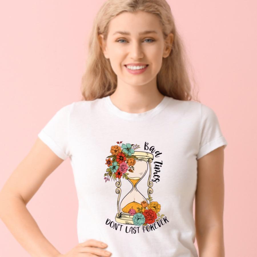 Bad Times Don't Last Forever - Mental Health Tshirt