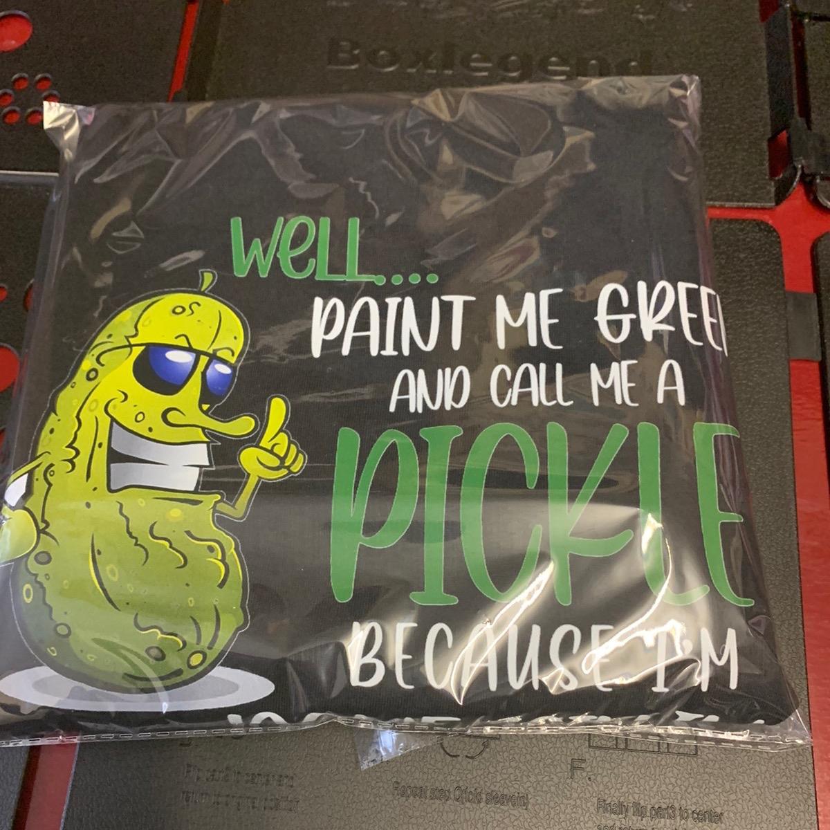 Well Paint Me Green and Call Me A Pickle Because I'm Done Dillin With You Bitches Funny Novelty Gift Tshirt Casual Crew Neck White Tshirt