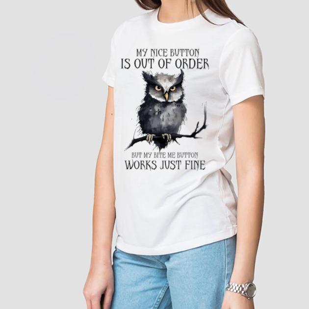 TSHIRT - Funny Joke Sarcastic My Nice Button Is Out Of Order But My Bite Me Button Works Just Fine Gothic Lover Owl Lover Unisex Casual Crew Neck Tshirt 100% Cotton