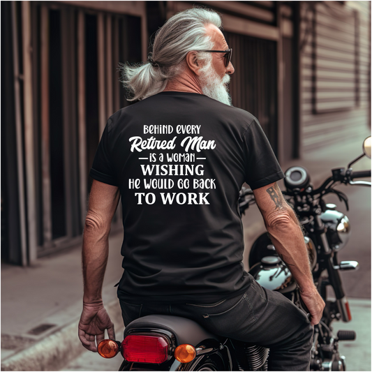 Behind Every Retired Man - Retirement Gift Tshirt