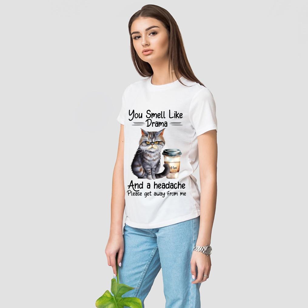 TSHIRT - Funny Joke Sarcastic You Smell Like Drama and a Headache Please Get Away From Me Cat Lover Unisex Casual Crew Neck Tshirt 100% Cotton