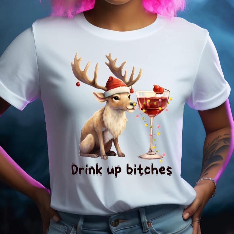 Drink Up Bitches Wine Reindeer Party Christmas Jumper Day Tshirt Casual Crew Neck Womenswear Menswear Cotton Comfort